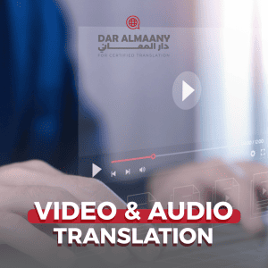 Video & Audio Translation - Al Maany Certified Translation